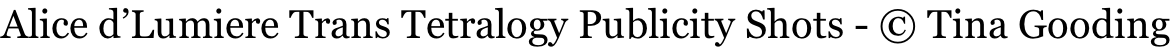Alice d’Lumiere Trans Tetralogy Publicity Shots - © Tina Gooding